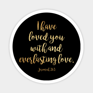 I have loved you with and everlasting love Magnet